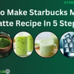 How To Make Starbucks Matcha Latte Recipe In 5 Steps